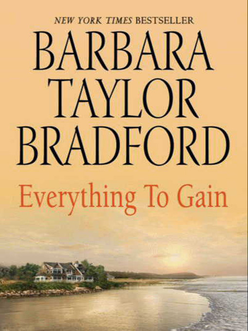 Title details for Everything to Gain by Barbara Taylor Bradford - Wait list